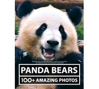 Panda Bear Pictures and Photography - Amazing Big Collection: 100+ Fantastic Images in this Beautiful Photo Book