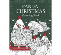 Panda Christmas Coloring Book: An Adults Christmas Coloring Books for Christmas Holiday Lovers, Theme Xmas Panda Patterns Zentangle