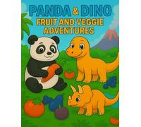PANDA & DINO: FRUIT AND VEGGIE ADVENTURES: A Fun Coloring & Learning Book for Kids Ages 3-8