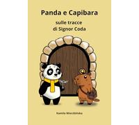 Panda e Capibara: sulle tracce di Signor Coda: Un’avventura misteriosa e divertente nella Scuola dei Detective Animali
