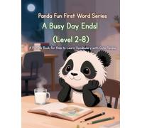 Panda Fun First Words Series: A Busy Day Ends (Level 2-8): A Picture Book for Kids to Learn Vocabulary with Cute Pandas: 16 (Panda Fun First Words ... Kids to Learn Vocabulary with Cute Pandas)