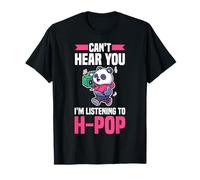 Panda Hong Kong PopCan't Hear You I'm Listening To H-Pop T-Shirt