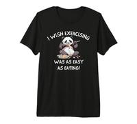 Panda I Wish Exercising was As Easy As Eating Exhausted Fun Premium T-Shirt