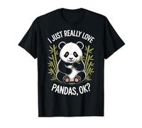 Panda Lovers I Just Really Love Pandas OK Animal Fun T-Shirt