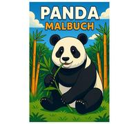 Panda Malbuch: 50 detailreiche Illustrationen rund um die friedlichen Pandas: Für Kinder und Erwachsene zum Ausmalen und Entspannen