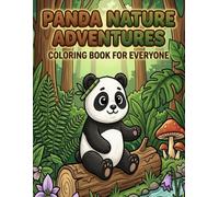 Panda Nature Adventures: Coloring Book for Everyone: Easy, Fun and Relaxing Bold Designs for Adults, Teens and Kids