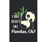 Panda Notebook: i Just Really Like Pandas OK Cute Notebook (6 x 9) - 100 Pages