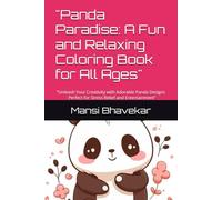 "Panda Paradise: A Fun and Relaxing Coloring Book for All Ages": "Unleash Your Creativity with Adorable Panda Designs - Perfect for Stress Relief and Entertainment"