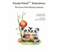 Panda Patch Detectives: The Case of the Missing Lanterns: A gentle mystery about family, curiosity, and the light that always finds its way home (The Panda Patch Detectives)