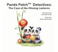 Panda Patch Detectives: The Case of the Missing Lanterns: A gentle mystery about family, curiosity, and the light that always finds its way home: 1 (The Panda Patch Detectives)