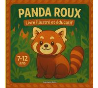 Panda roux - Livre illustré et éducatif: Forêts de bambou, vie dans les arbres et secrets d’un acrobate roux