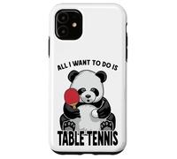Panda Table Tennis All I Want To Do Is Funny Bear Player Case for iPhone 11
