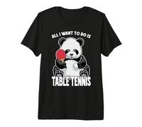 Panda Table Tennis All I Want to Do is Funny Bear Player Premium T-Shirt