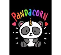 Pandacorn Pancacorn Panda Bear NOTEBOOK: 100 Pages, 8.5 x 11