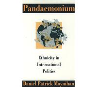 Pandaemonium: Ethnicity in International Politics – Oxford University Press