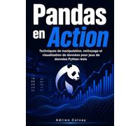 Pandas en Action: Techniques de manipulation, nettoyage et visualisation de données pour jeux de données Python réels