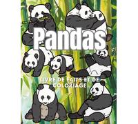 Pandas : Faits et Livre de coloriage: Livre d'activités pour les enfants de 2 à 16 ans (Faits sur les animaux et coloration)