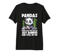 Pandas Proof That You Can Eat Just Bamboo and Still Be Fat Premium T-Shirt