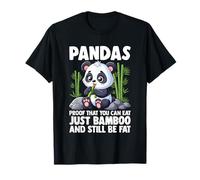 Pandas Proof That You Can Eat Just Bamboo and Still Be Fat T-Shirt