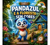 Pandazul e a Floresta Sem Cores (Coleção Pandazul)