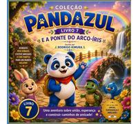 Pandazul e a Ponte do Arco-Íris (Coleção Pandazul)