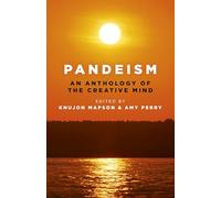 Pandeism: An Anthology of the Creative Mind: An exploration of the creativity of the human mind
