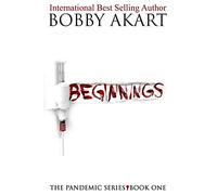 Pandemic: Beginnings: A Post-Apocalyptic Thriller Fiction Series: Volume 1 (The Pandemic Series)
