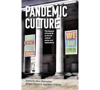 Pandemic Culture: The Impacts of Covid-19 on the Uk Cultural Sector and Implications for the Future