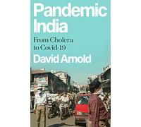 Pandemic India: From Cholera to Covid-19