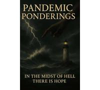Pandemic Ponderings: In the midst of hell there is hope