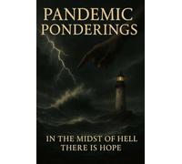 Pandemic Ponderings: In the midst of hell there is hope