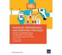 Pandemic Preparedness and Response Strategies : COVID-19 Lessons from the Republic of Korea, Thailand, and Viet Nam