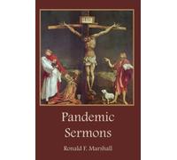 Pandemic Sermons: in Abbreviated Form, Unspoken, Online, for Reading & Meditation with Continual Reference to Martin Luther