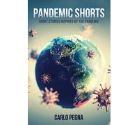Pandemic Shorts.: Short stories inspired by the Pandemic.