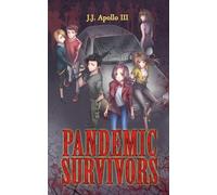Pandemic Survivors: An Apocalyptic Thriller of Truth, Mutation, and Hope