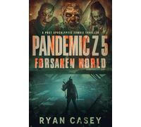 Pandemic Z 5: Forsaken World: A Post Apocalyptic Zombie Thriller