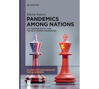 Pandemics Among Nations: U.S. Foreign Policy and the New Grand Chessboard: 12 (De Gruyter Contemporary Social Sciences, 12)