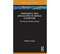 Pandemics and Apocalypse in World Literature: The Hope for Planetary Salvation (Routledge Focus on Literature)