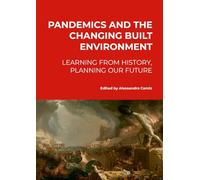 Pandemics and the changing built environment.: Learning from history, planning our future