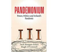 Pandemonium: Power, Politics and Ireland's Pandemic