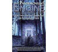 Pandemonium's Engine: How the End of the Church Age, the Rise of Transhumanism, and the Coming of the bermensch (Overman) Herald Satans Imminent and ... and Final Assault on the Creation of God