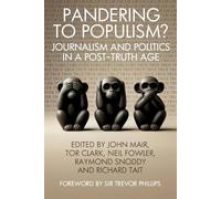 Pandering to Populism?: Journalism and Politics in a Post-truth Age