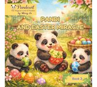 Pandi and the Easter Miracle in Pandewil: A Cozy Bedtime Story for Children: A Heartwarming Bedtime Story About Family, Kindness, and Easter ... land of pandas for children 3-8 years old)
