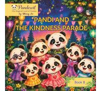 Pandi and the Kindness Parade: A Heartwarming Story About Kindness, Helping Others and Sharing Happiness (Pandewil - the magic land of pandas for children 3-8 years old)