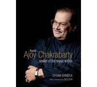 Pandit Ajoy Chakrabarty: Seeker of the music within