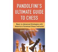 Pandolfini's Ultimate Guide to Chess (Fireside Chess Library) by Bruce Pandolfini (16-Feb-2004) Paperback