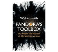 Pandora's Toolbox: The Hopes and Hazards of Climate Intervention