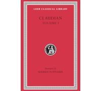 Panegyric on Probinus and Olybrius. Against Rufinus 1 and 2. War against Gildo. Against Eutropius 1 and 2. Fescennine Verses on the Marriage of ... Honorius. Pane (Loeb Classical Library 135)