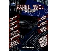 Panel Two: More Comic Book Scripts By Top Writers: 2 (Panel One Scripts by Top Comics Writers Tp (New Prtg))