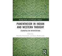 Panentheism in Indian and Western Thought: Cosmopolitan Interventions (Routledge Studies in the Philosophy of Religion)